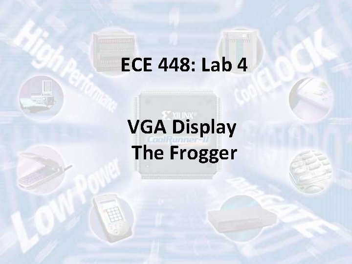 ECE 448: Lab 4 VGA Display The Frogger 