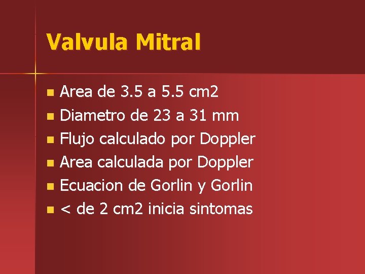 Valvula Mitral Area de 3. 5 a 5. 5 cm 2 n Diametro de