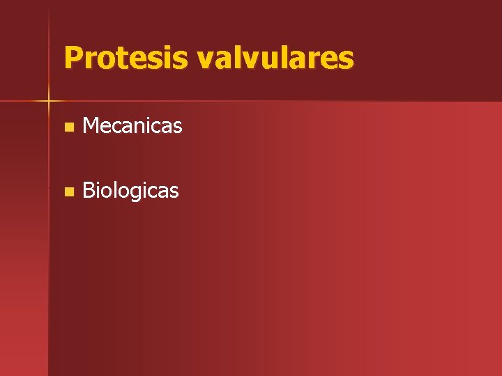 Protesis valvulares n Mecanicas n Biologicas 