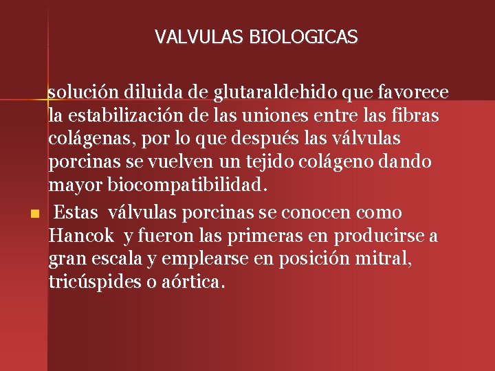 VALVULAS BIOLOGICAS n solución diluida de glutaraldehido que favorece la estabilización de las uniones