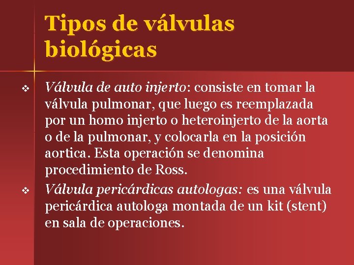 Tipos de válvulas biológicas v v Válvula de auto injerto: consiste en tomar la