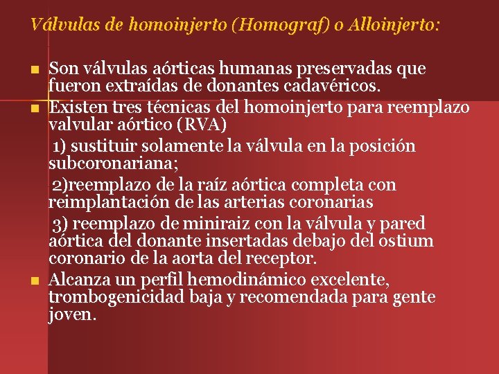 Válvulas de homoinjerto (Homograf) o Alloinjerto: n n n Son válvulas aórticas humanas preservadas