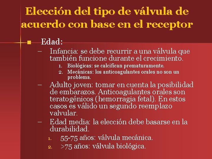 Elección del tipo de válvula de acuerdo con base en el receptor n Edad: