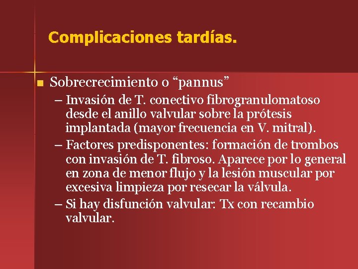 Complicaciones tardías. n Sobrecrecimiento o “pannus” – Invasión de T. conectivo fibrogranulomatoso desde el