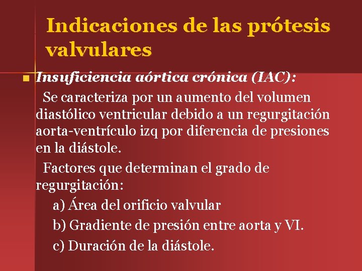 Indicaciones de las prótesis valvulares n Insuficiencia aórtica crónica (IAC): Se caracteriza por un