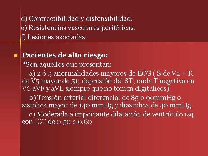 d) Contractibilidad y distensibilidad. e) Resistencias vasculares periféricas. f) Lesiones asociadas. n Pacientes de