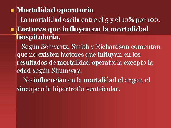 n n Mortalidad operatoria La mortalidad oscila entre el 5 y el 10% por