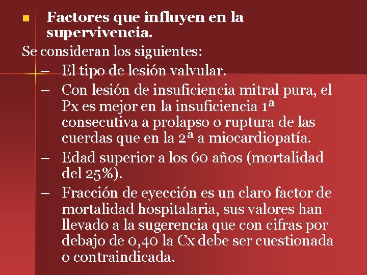 Factores que influyen en la supervivencia. Se consideran los siguientes: – El tipo de