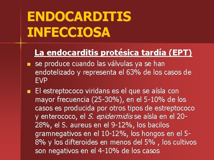 ENDOCARDITIS INFECCIOSA La endocarditis protésica tardía (EPT) n n se produce cuando las válvulas