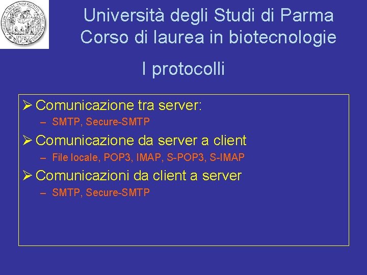 Università degli Studi di Parma Corso di laurea in biotecnologie I protocolli Ø Comunicazione