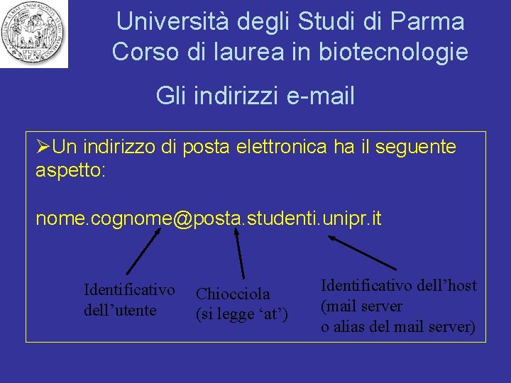 Università degli Studi di Parma Corso di laurea in biotecnologie Gli indirizzi e-mail ØUn