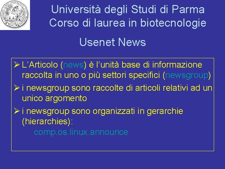 Università degli Studi di Parma Corso di laurea in biotecnologie Usenet News Ø L’Articolo