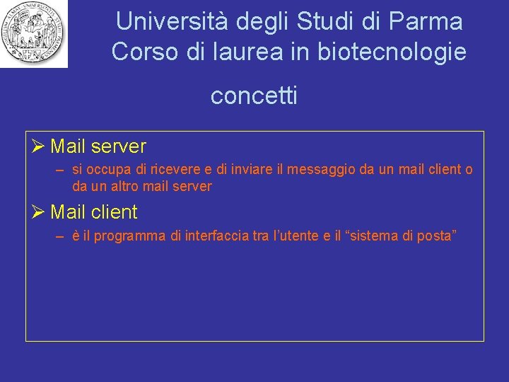 Università degli Studi di Parma Corso di laurea in biotecnologie concetti Ø Mail server