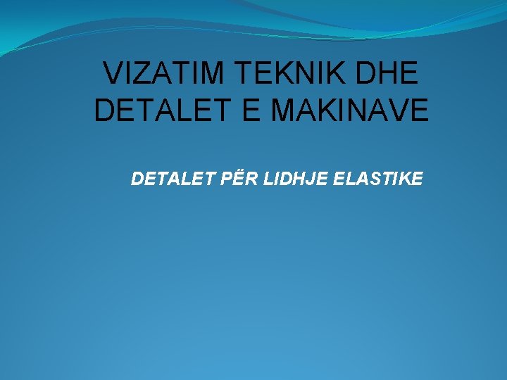 VIZATIM TEKNIK DHE DETALET E MAKINAVE DETALET PËR LIDHJE ELASTIKE 