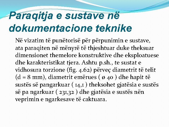 Paraqitja e sustave në dokumentacione teknike Në vizatim të punëtorisë përpunimin e sustave, ata