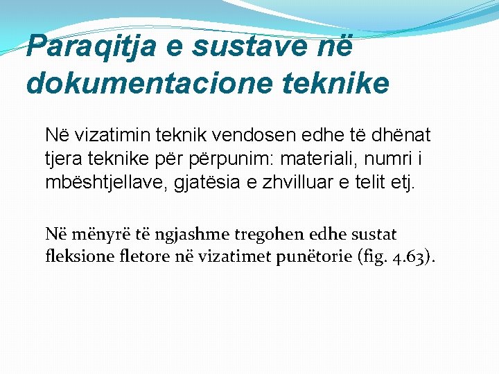 Paraqitja e sustave në dokumentacione teknike Në vizatimin teknik vendosen edhe të dhënat tjera