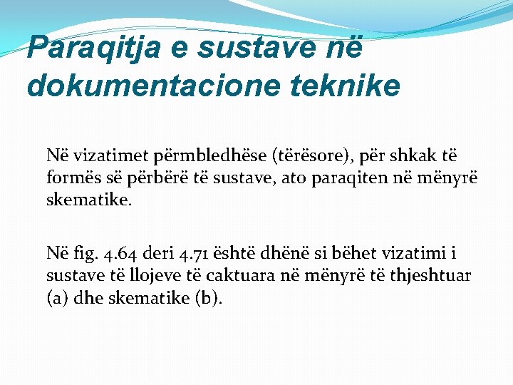 Paraqitja e sustave në dokumentacione teknike Në vizatimet përmbledhëse (tërësore), për shkak të formës