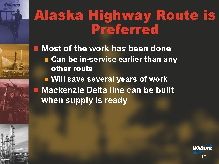 Alaska Highway Route is Preferred n Most of the work has been done Can