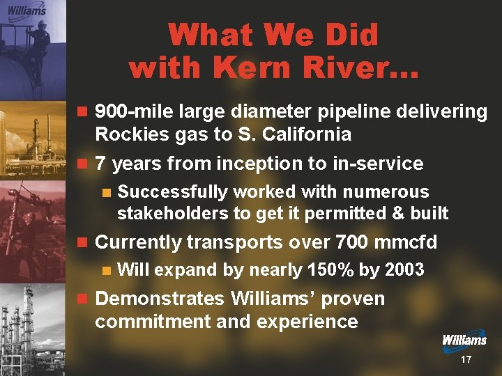 What We Did with Kern River. . . n 900 -mile large diameter pipeline