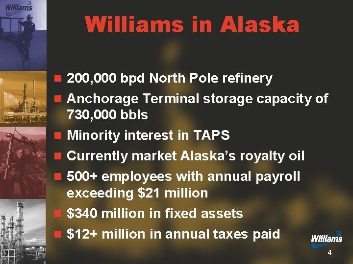 Williams in Alaska n 200, 000 bpd North Pole refinery n Anchorage Terminal storage