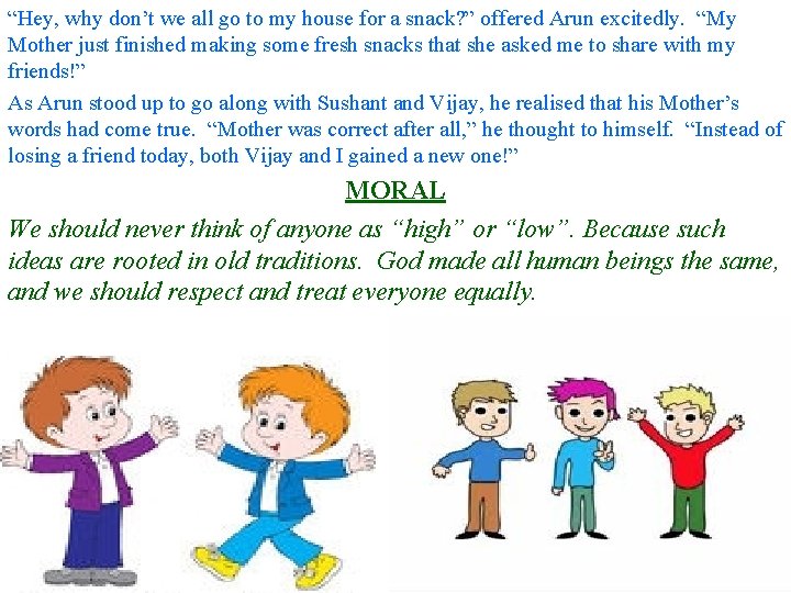 “Hey, why don’t we all go to my house for a snack? ” offered