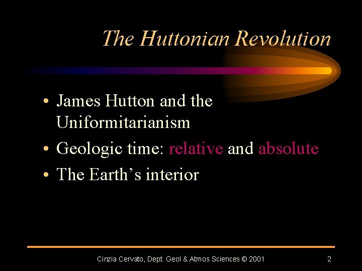 The Huttonian Revolution • James Hutton and the Uniformitarianism • Geologic time: relative and