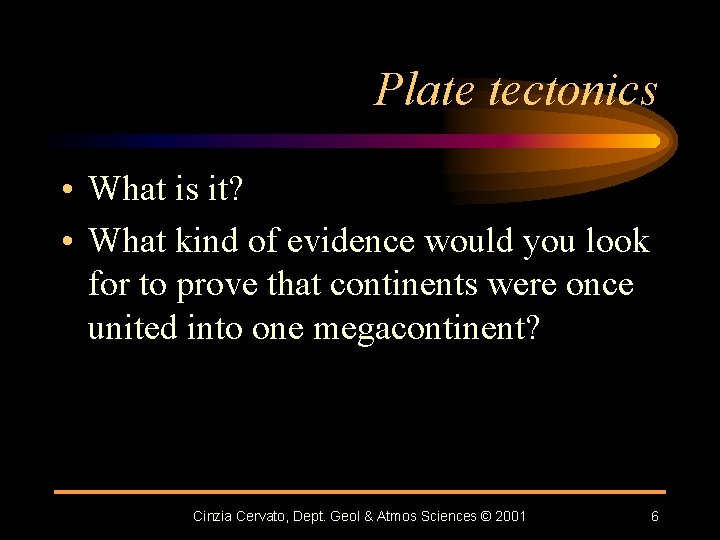 Plate tectonics • What is it? • What kind of evidence would you look