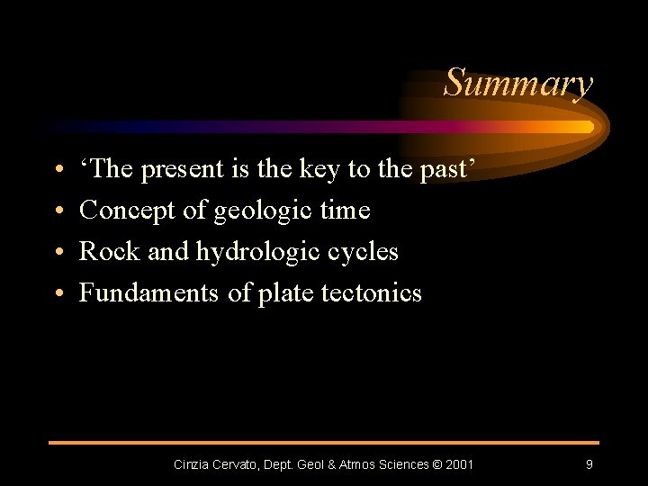 Summary • • ‘The present is the key to the past’ Concept of geologic