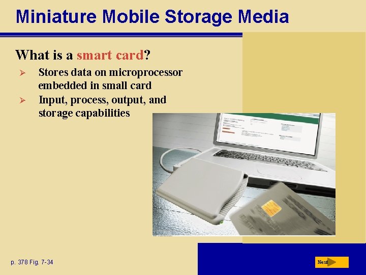 Miniature Mobile Storage Media What is a smart card? Ø Ø Stores data on