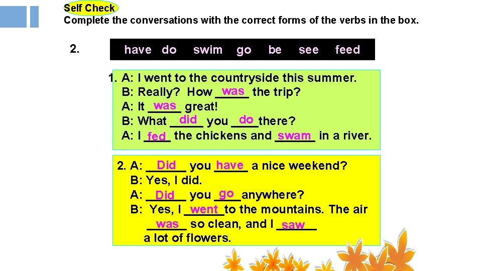 Self Check Complete the conversations with the correct forms of the verbs in the