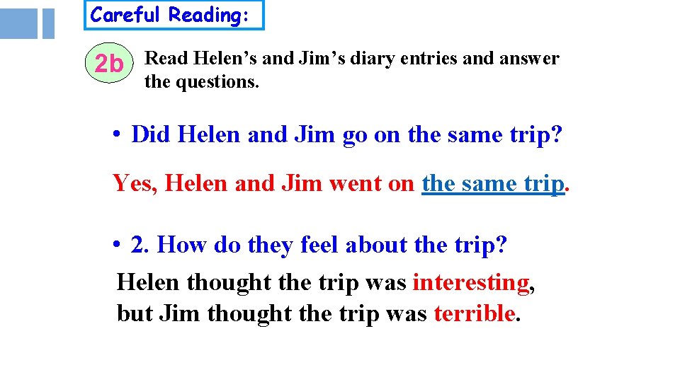 Careful Reading: 2 b Read Helen’s and Jim’s diary entries and answer the questions.