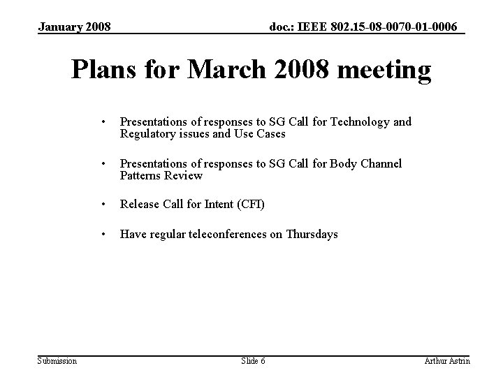 January 2008 doc. : IEEE 802. 15 -08 -0070 -01 -0006 Plans for March