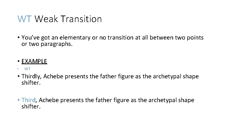 WT Weak Transition • You’ve got an elementary or no transition at all between