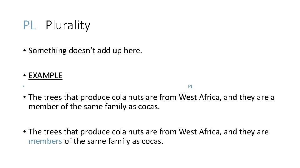 PL Plurality • Something doesn’t add up here. • EXAMPLE • PL • The