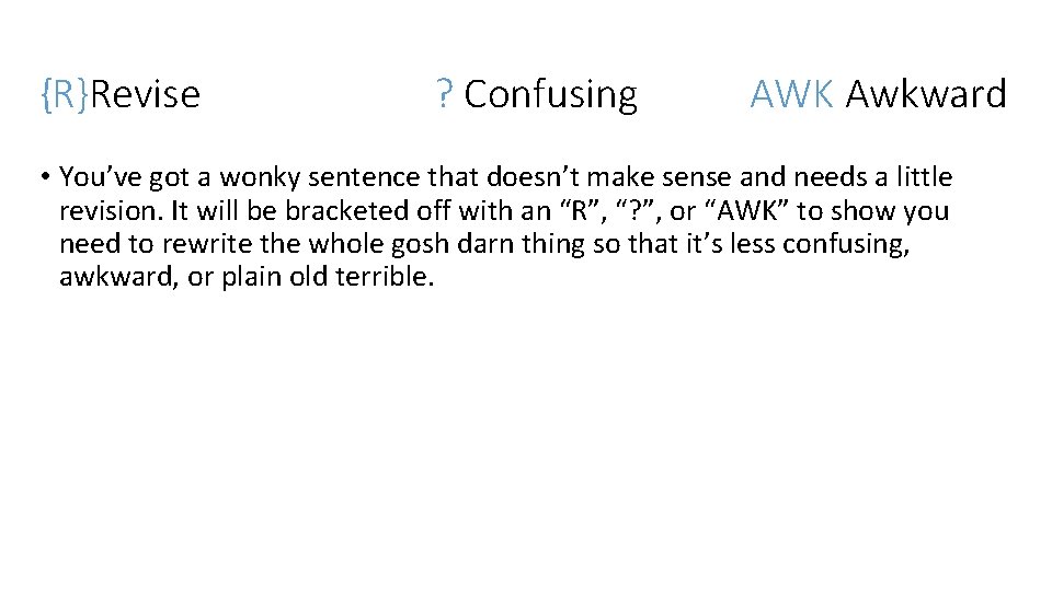 {R}Revise ? Confusing AWK Awkward • You’ve got a wonky sentence that doesn’t make