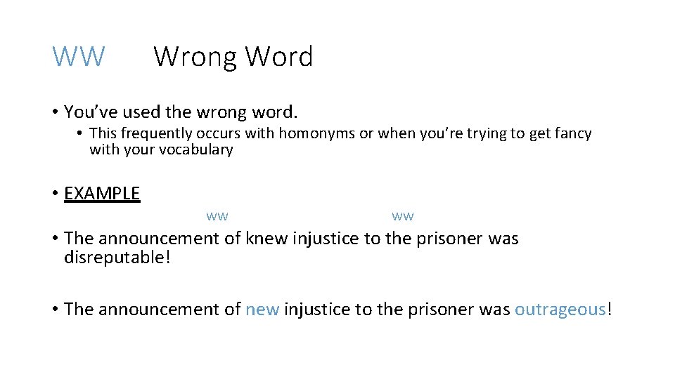WW Wrong Word • You’ve used the wrong word. • This frequently occurs with