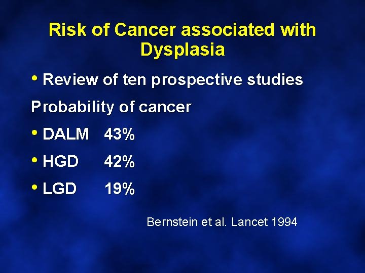 Risk of Cancer associated with Dysplasia • Review of ten prospective studies Probability of