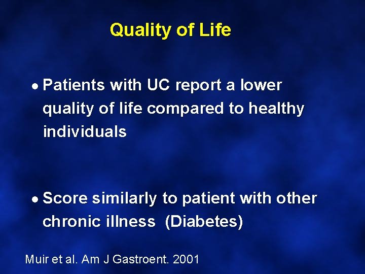 Quality of Life n n Patients with UC report a lower quality of life