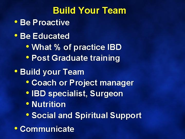 Build Your Team • Be Proactive • Be Educated • What % of practice