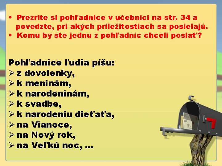  • Prezrite si pohľadnice v učebnici na str. 34 a povedzte, pri akých