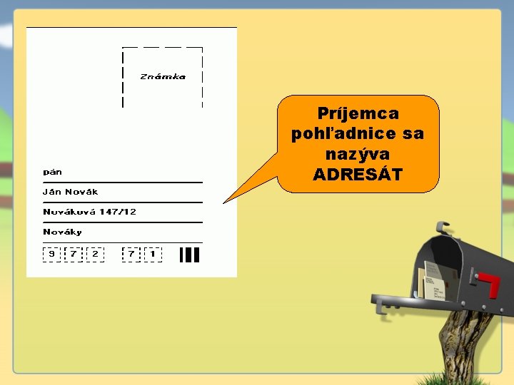 Príjemca pohľadnice sa nazýva ADRESÁT 