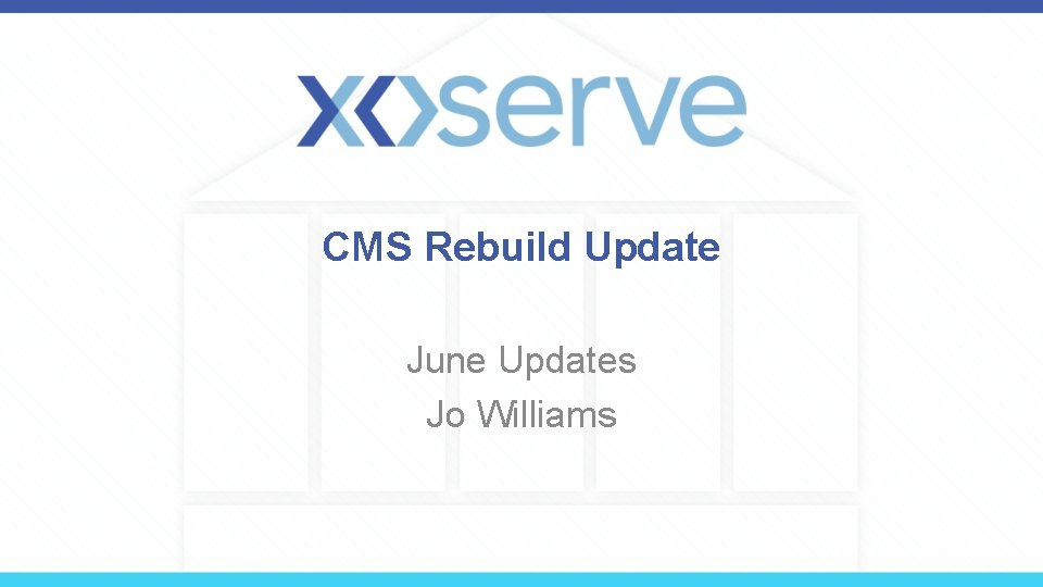 CMS Rebuild Update June Updates Jo Williams 