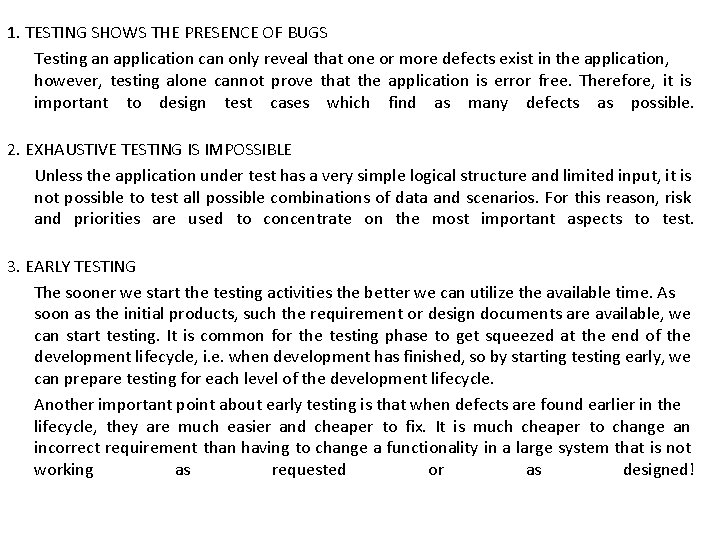 1. TESTING SHOWS THE PRESENCE OF BUGS Testing an application can only reveal that