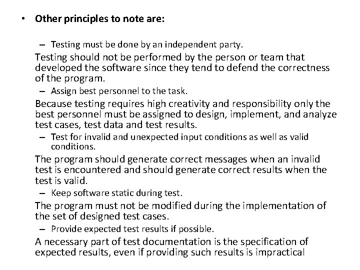  • Other principles to note are: – Testing must be done by an