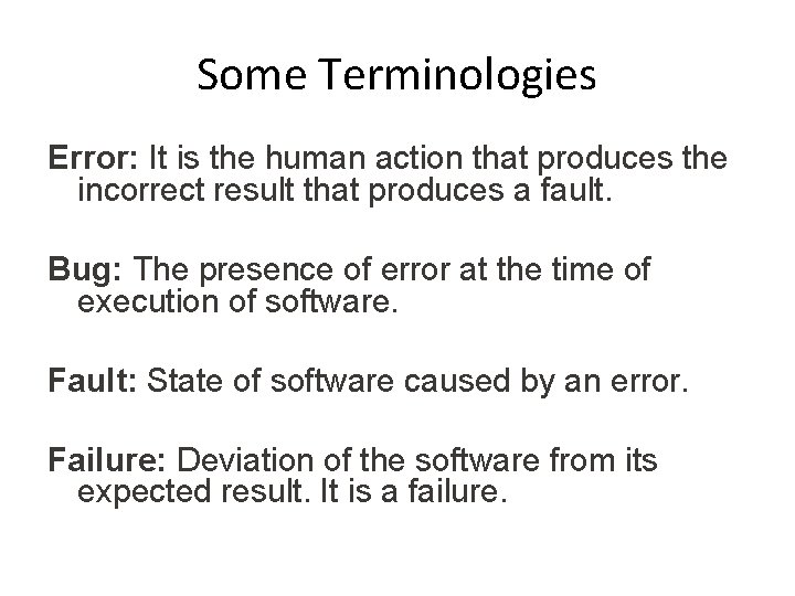 Some Terminologies Error: It is the human action that produces the incorrect result that