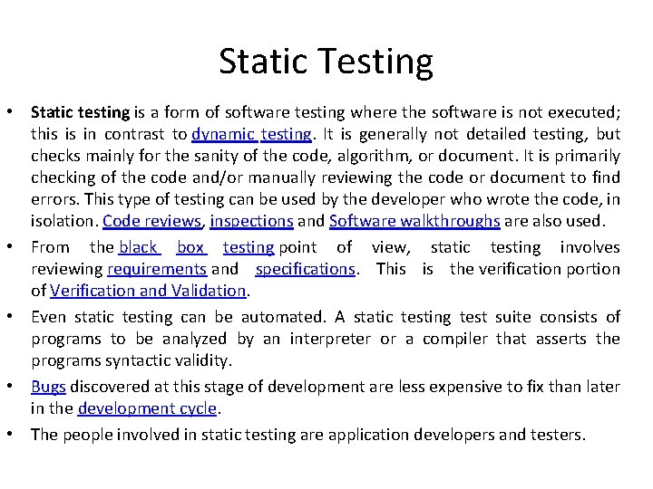 Static Testing • Static testing is a form of software testing where the software