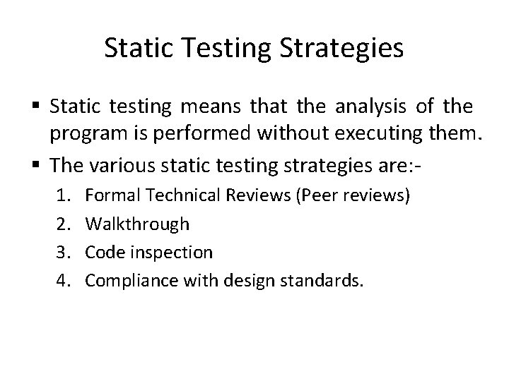 Static Testing Strategies § Static testing means that the analysis of the program is