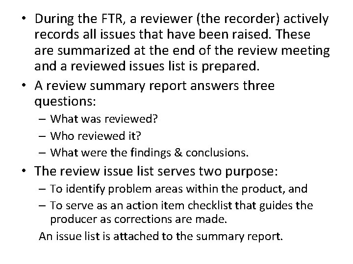  • During the FTR, a reviewer (the recorder) actively records all issues that