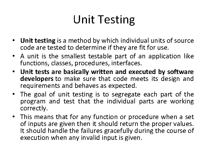 Unit Testing • Unit testing is a method by which individual units of source