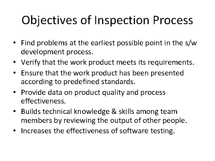 Objectives of Inspection Process • Find problems at the earliest possible point in the